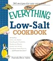 The Everything Low Salt Cookbook Book: 300 Flavorful Recipes to Help Reduce Your Sodium Intake (Everything: Cooking)