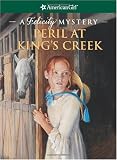 Peril at King's Creek: A Felicity Mystery (American Girl Mysteries)