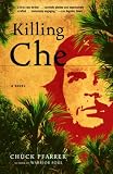 : Killing Che: A Novel