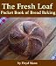 The Fresh Loaf Pocket Book of Bread Baking