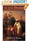Our Father Abraham: Jewish Roots of the Christian Faith