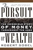 The Pursuit of Wealth: The Incredible Story of Money Throughout the Ages of Wealth