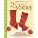 2-at-a-Time Socks: The Secret of Knitting Two at Once on a Circular Needle