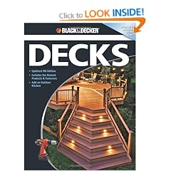Black & Decker The Complete Guide to Decks: Updated 4th Edition, Includes the Newest Products & Fasteners, Add an Outdoor Kitchen