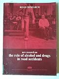 New research on the role of alcohol and drugs in road accidents : a report