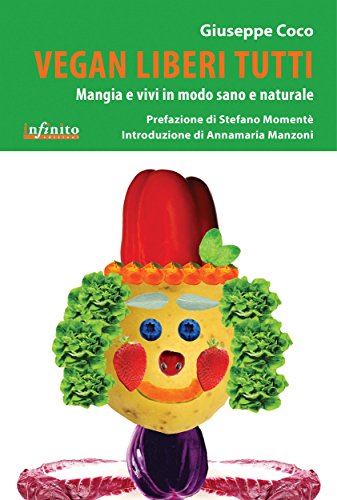 Vegan liberi tutti (iSaggi) (Italian Edition)