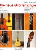 Die neue Gitarrenschule Band 1: Lieder begleiten, Melodie- und Solospiel, Klassik und Folklore - Heinz Teuchert