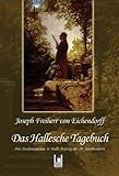 Das Hallesche Tagebuch - Das Studentenleben in Halle Anfang des 19 - Jahrhunderts - Joseph Frhr. von Eichendorff