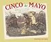 Cinco de Mayo: Yesterday and Today by Maria Cristina Urrutia, Rebeca Orozco