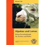Alpakas und Lamas, Kleine Parasitenkunde f�r Z�chter und Haltervon "Michael Trah"