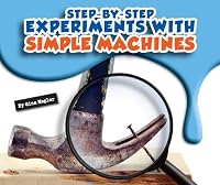 Step-By-Step Experiments with Simple Machines