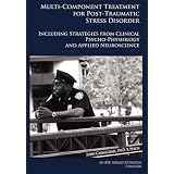 Multi-Component Treatment Manual For Post-Traumatic Stress Disorder: Including Strategies From Clinical Psycho-Physiology And Applied Neuroscience