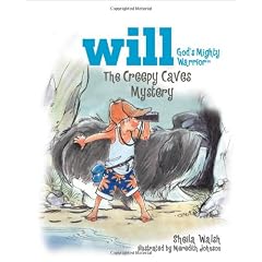 The Creepy Caves Mystery: Will, Gods Mighty Warrior