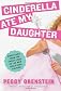Cinderella Ate My Daughter