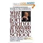 What They Don't Teach You At Harvard Business School: Notes From A Street-Smart Executive by Mark H. McCormack