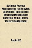 Business Process Management: Isis Papyrus, Operational Intelligence, Workflow Management Coalition, Wf-Xml, Igrafx, Venture Management
