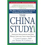 The China Study: The Most Comprehensive Study of Nutrition Ever Conducted and the Startling Implications for Diet, Weight Loss and Long-term Health ~ Thomas M. Campbell II