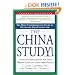 The China Study: The Most Comprehensive Study of Nutrition Ever Conducted and the Startling Implications for Diet, Weight Loss and Long-term Health