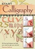 Start calligraphy : all the techniques and tips you need to get you started