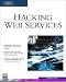 Hacking Web Services (Internet Series)