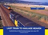 Last train to haulage heaven : a pictorial diary of diesel-hauled passenger trains since 1971