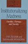 Institutionalizing Madness: Families, Therapy, and Society