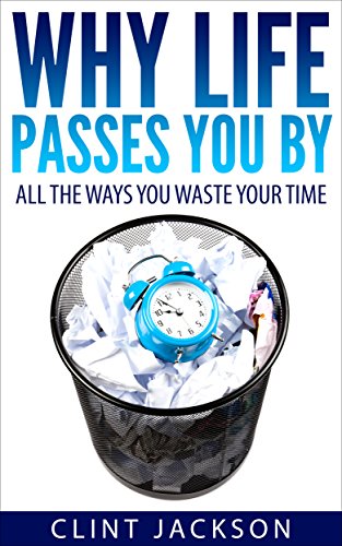 Why Life Passes You By: All the Ways You Waste Your Time (Time Wasters, Productivity)