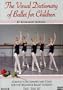 Visual Dictionary of Ballet For Children / Rosemary Boross