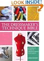 The Dressmaker's Technique Bible: A Complete Guide to Fashion Sewing Techniques