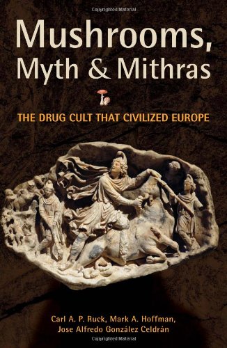 mushrooms myth and mithras the drug cult that civilized europe