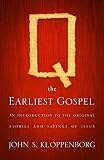 Q, the earliest Gospel : an introduction to the original stories and sayings of Jesus