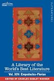 A Library of the World's Best Literature - Ancient and Modern - Vol. XIV (forty-five volumes); Empedocles-Florian