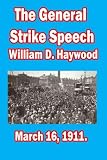 The General Strike Speech  by William D. Haywood