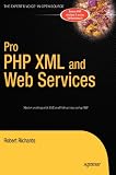 Pro PHP XML and Web Services (Books for Professionals by Professionals)