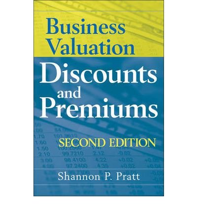 [(Business Valuation Discounts and Premiums )] [Author: Shannon P. Pratt] [May-2009]