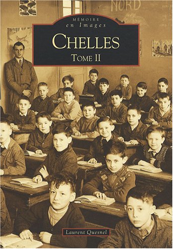 CHELLES ET ENVIRONS - Chelles : Tome 2