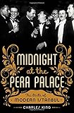 Midnight at the Pera Palace : the birth of modern Istanbul