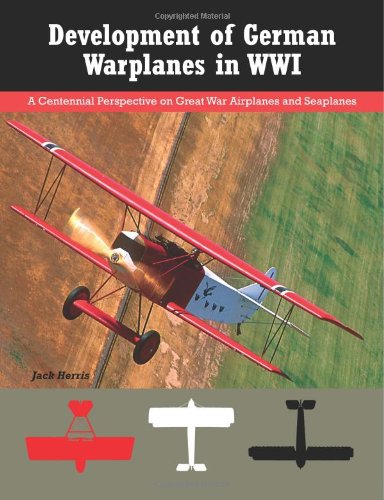 development of german warplanes in wwi a centennial perspective on great war airplanes and seaplanes volume 1
