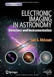 Electronic Imaging in Astronomy: Detectors and Instrumentation (Springer Praxis Books / Astronomy and Planetary Sciences)
