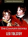 THE COMPLETE NOVELS OF LEO TOLSTOY (The Complete Works Collection) CRITICAL EDITION: All the Unabridged Novels of Leo Tolstoy | Leo Tolstoi incl. War and ... Anna Karenina Kreutzer Sonata | Leo Tolstoi)