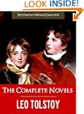 THE COMPLETE NOVELS OF LEO TOLSTOY (The Complete Works Collection) CRITICAL EDITION: All the Unabridged Novels of Leo Tols...