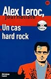 Un cas de hard rock + CD (Collection Alex Leroc, Jounaliste) (Spanish Edition)