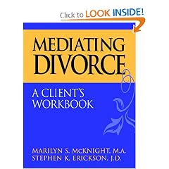 Mediating Divorce, A Client's Workbook
