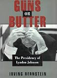 Guns or Butter : The Presidency of Lyndon Johnson
