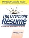 The Overnight Resume: The Fastest Way to Your Next Job!