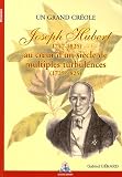 Joseph Hubert (1747-1825) au coeur d'un si�cle de multiples turbulences (1725-1825) : Un grand cr�ole