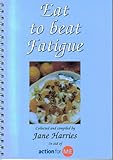 Eat to beat fatigue : ideas for low-energy cooking : easy healthy recipes