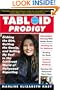 Tabloid Prodigy: Dishing the Dirt, Getting the Gossip, and Selling My Soul in the Cutthroat World of Hollywood Reporting