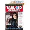 Tabloid Prodigy: Dishing the Dirt, Getting the Gossip, and Selling My Soul in the Cutthroat World of Hollywood Reporting