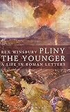 Pliny the Younger : a life in Roman letters